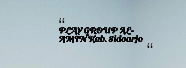 thumbnail for PLAY GROUP AL-AMIN Kab. Sidoarjo