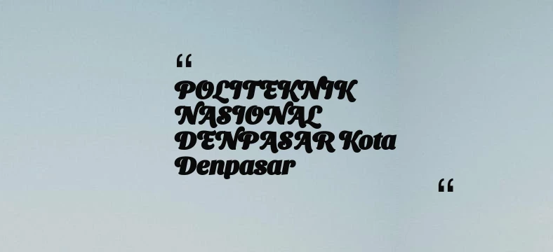 thumbnail for POLITEKNIK NASIONAL DENPASAR Kota Denpasar