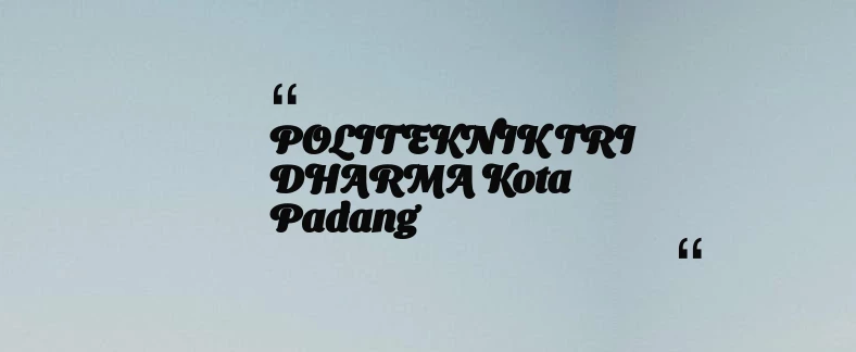 thumbnail for POLITEKNIK TRI DHARMA Kota Padang