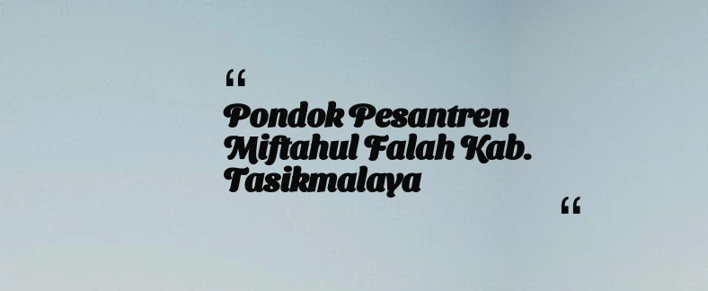 thumbnail for Pondok Pesantren Miftahul Falah Kab. Tasikmalaya