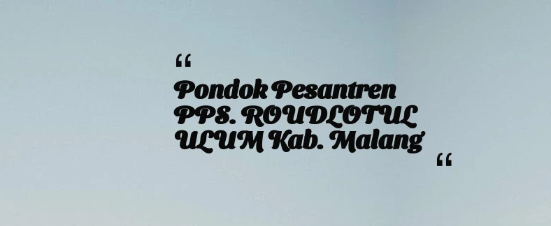 thumbnail for Pondok Pesantren PPS. ROUDLOTUL ULUM Kab. Malang