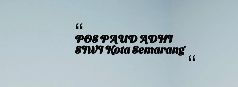 thumbnail for POS PAUD ADHI SIWI Kota Semarang
