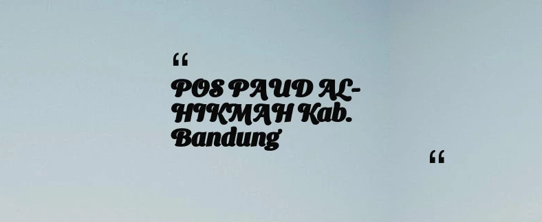 thumbnail for POS PAUD AL-HIKMAH Kab. Bandung