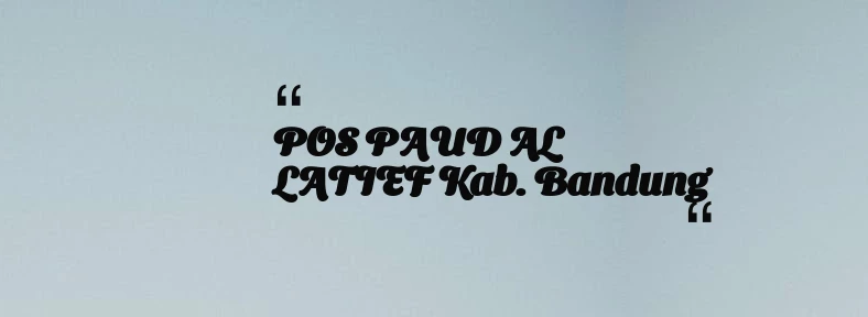 thumbnail for POS PAUD AL LATIEF Kab. Bandung
