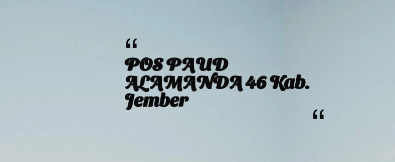 thumbnail for POS PAUD ALAMANDA 46 Kab. Jember