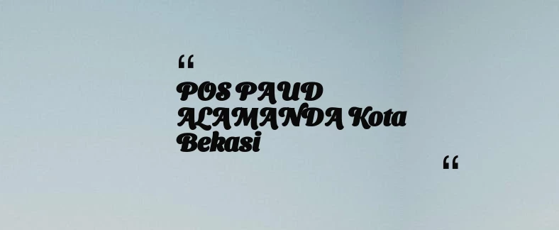thumbnail for POS PAUD ALAMANDA Kota Bekasi
