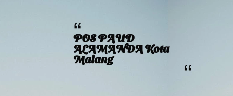thumbnail for POS PAUD ALAMANDA Kota Malang