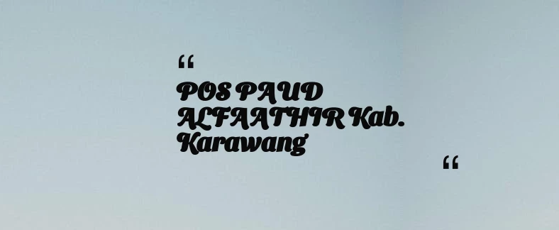 thumbnail for POS PAUD ALFAATHIR Kab. Karawang