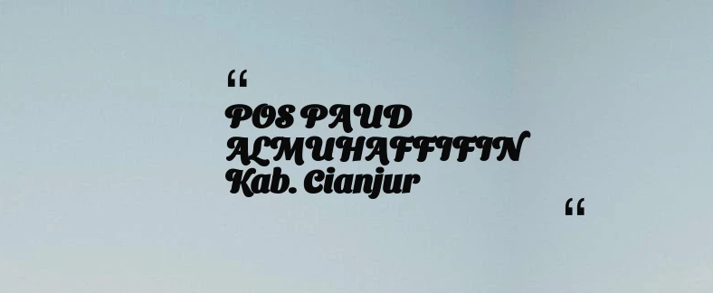 thumbnail for POS PAUD ALMUHAFFIFIN Kab. Cianjur
