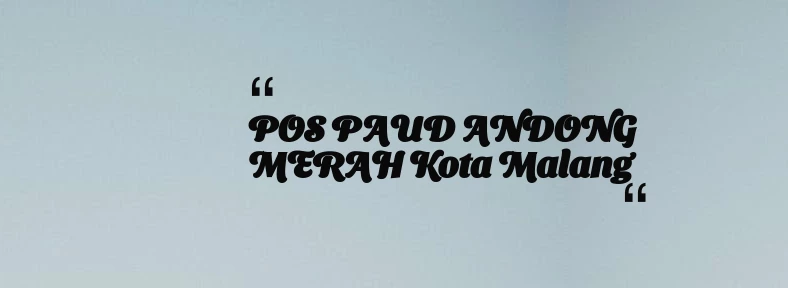 thumbnail for POS PAUD ANDONG MERAH Kota Malang