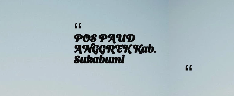 thumbnail for POS PAUD ANGGREK Kab. Sukabumi