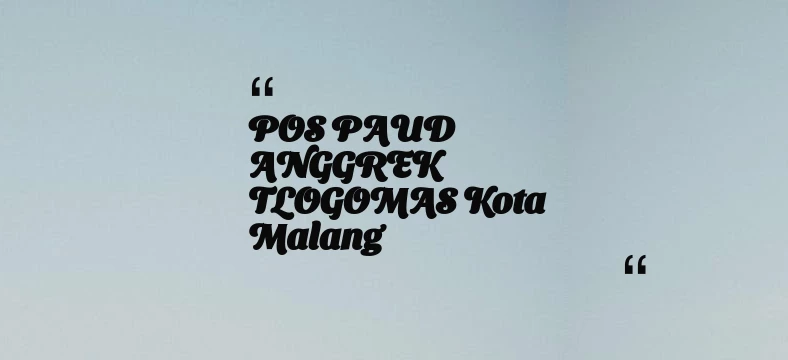 thumbnail for POS PAUD ANGGREK TLOGOMAS Kota Malang
