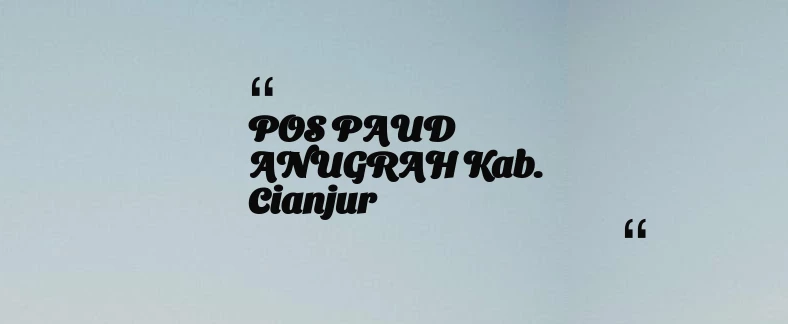 thumbnail for POS PAUD ANUGRAH Kab. Cianjur