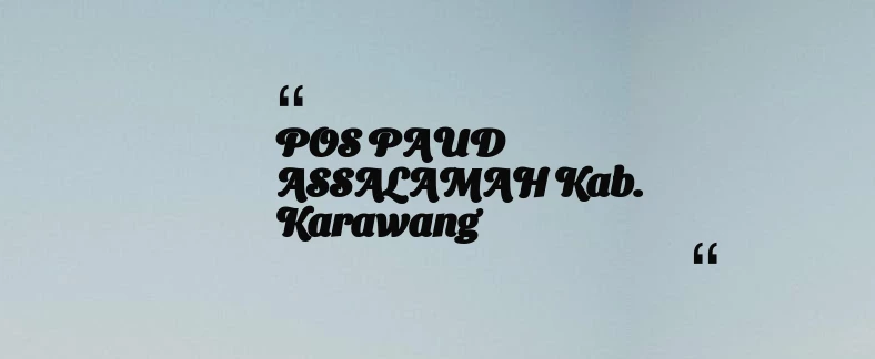 thumbnail for POS PAUD ASSALAMAH Kab. Karawang