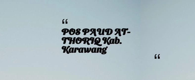 thumbnail for POS PAUD AT-THORIQ Kab. Karawang