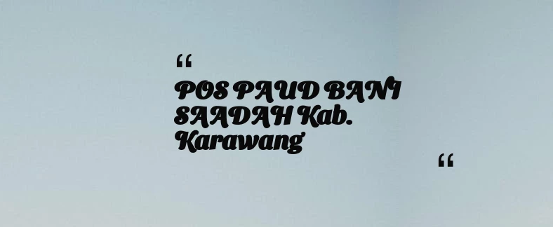 thumbnail for POS PAUD BANI SAADAH Kab. Karawang