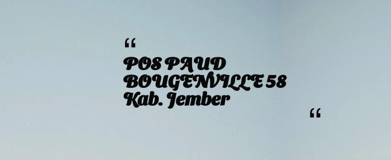 thumbnail for POS PAUD BOUGENVILLE 58 Kab. Jember