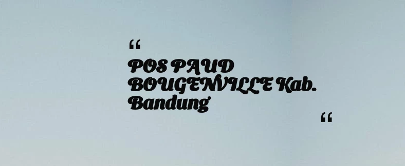 thumbnail for POS PAUD BOUGENVILLE Kab. Bandung