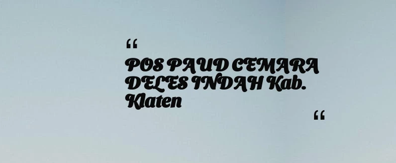 thumbnail for POS PAUD CEMARA DELES INDAH Kab. Klaten