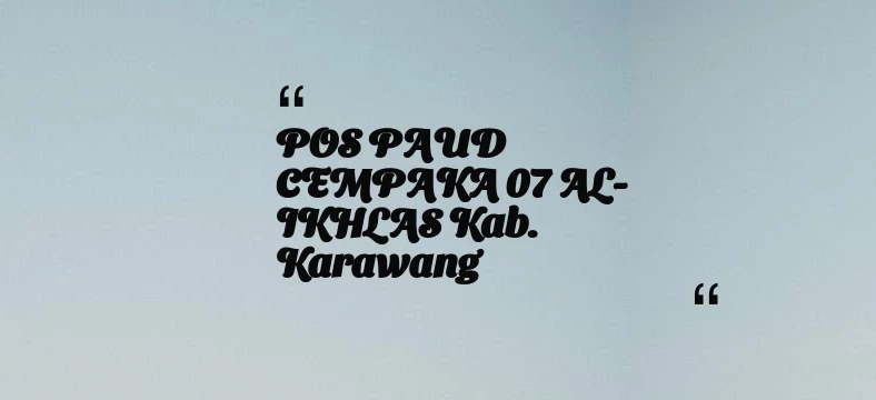 thumbnail for POS PAUD CEMPAKA 07 AL-IKHLAS Kab. Karawang