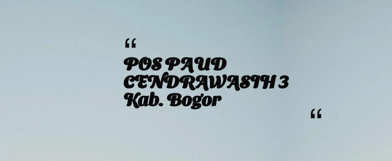 thumbnail for POS PAUD CENDRAWASIH 3 Kab. Bogor