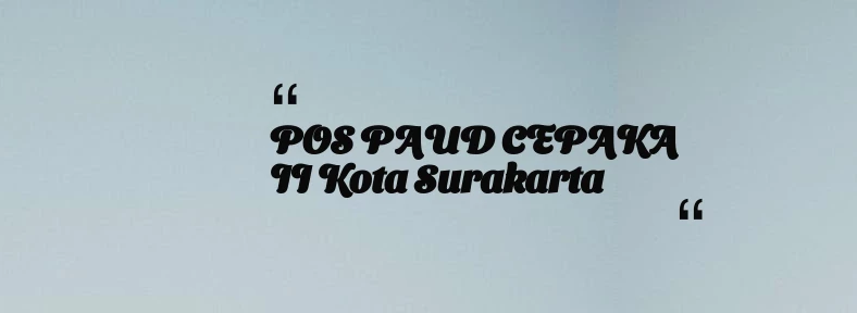 thumbnail for POS PAUD CEPAKA II Kota Surakarta