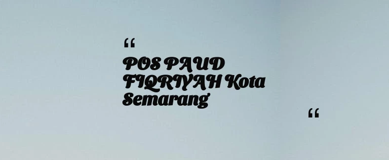 thumbnail for POS PAUD FIQRIYAH Kota Semarang