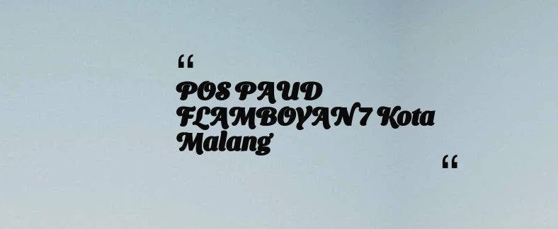 thumbnail for POS PAUD FLAMBOYAN 7 Kota Malang