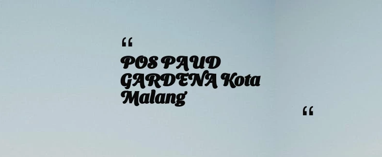 thumbnail for POS PAUD GARDENA Kota Malang