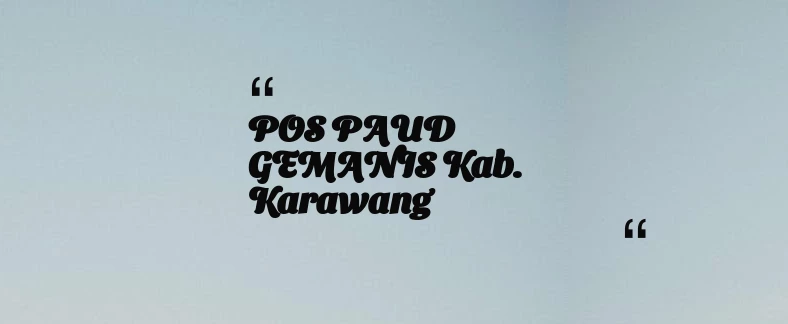 thumbnail for POS PAUD GEMANIS Kab. Karawang