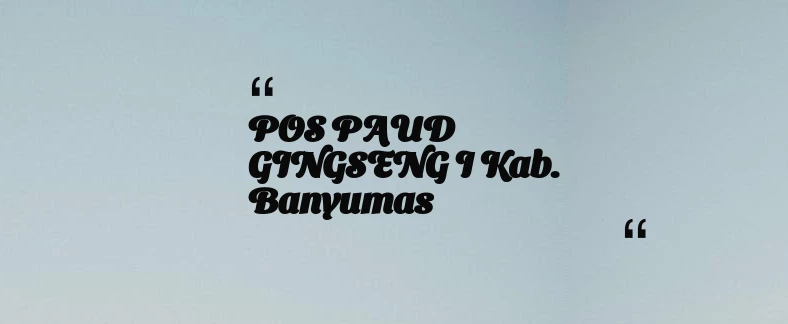thumbnail for POS PAUD GINGSENG I Kab. Banyumas