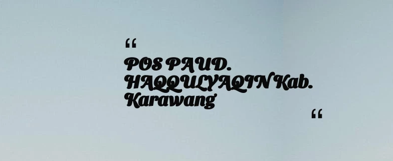 thumbnail for POS PAUD. HAQQULYAQIN Kab. Karawang