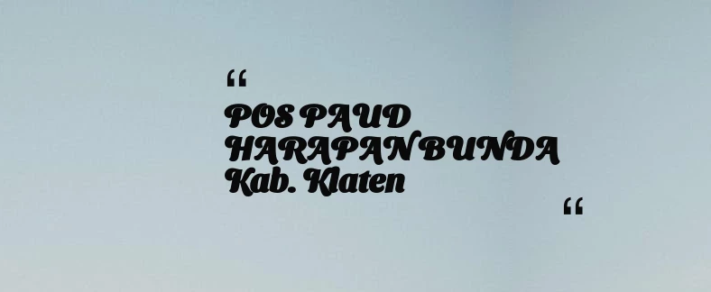 thumbnail for POS PAUD HARAPAN BUNDA Kab. Klaten