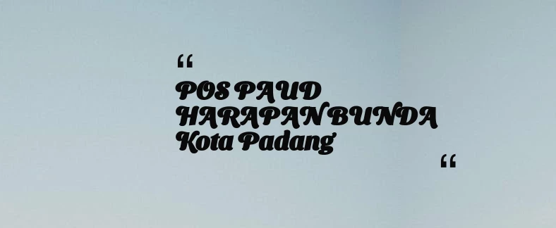 thumbnail for POS PAUD HARAPAN BUNDA Kota Padang