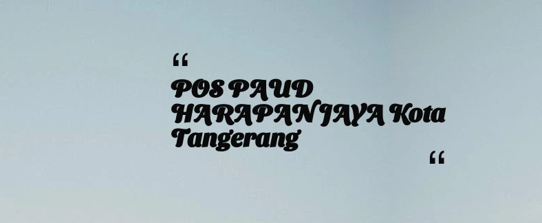 thumbnail for POS PAUD HARAPAN JAYA Kota Tangerang