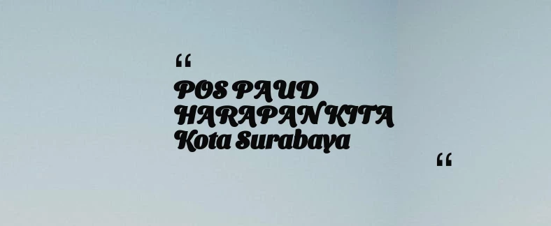 thumbnail for POS PAUD HARAPAN KITA Kota Surabaya