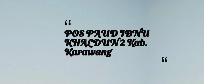 thumbnail for POS PAUD IBNU KHALDUN 2 Kab. Karawang