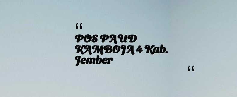 thumbnail for POS PAUD KAMBOJA 4 Kab. Jember