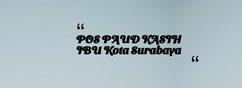 thumbnail for POS PAUD KASIH IBU Kota Surabaya