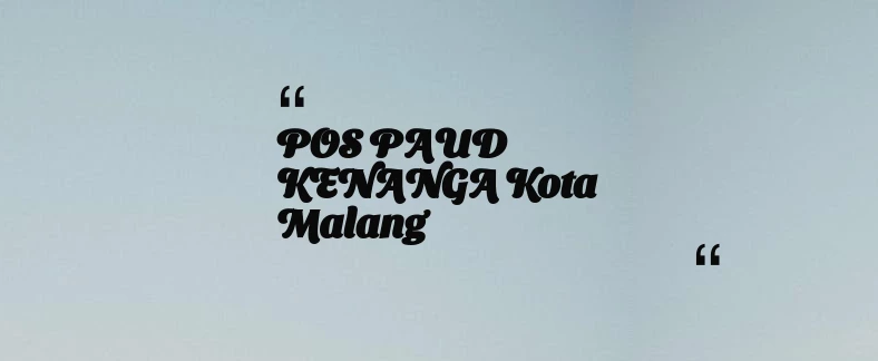 thumbnail for POS PAUD KENANGA Kota Malang