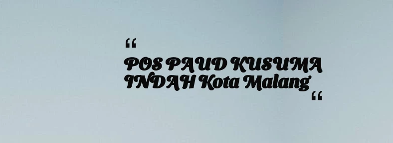 thumbnail for POS PAUD KUSUMA INDAH Kota Malang