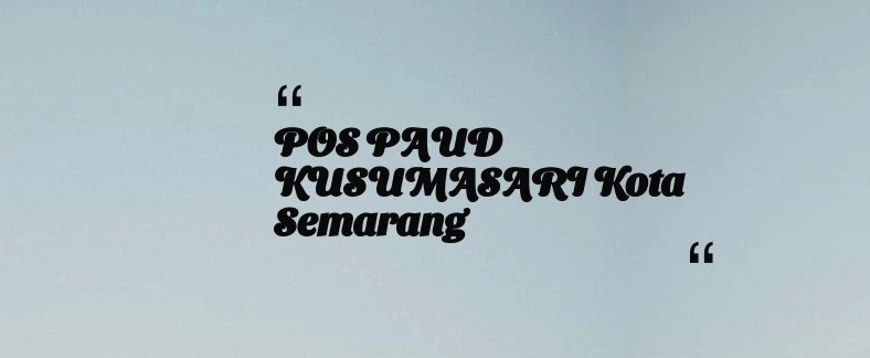 thumbnail for POS PAUD KUSUMASARI Kota Semarang