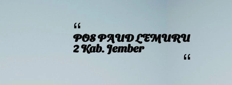 thumbnail for POS PAUD LEMURU 2 Kab. Jember