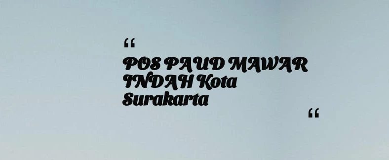 thumbnail for POS PAUD MAWAR INDAH Kota Surakarta