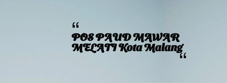 thumbnail for POS PAUD MAWAR MELATI Kota Malang