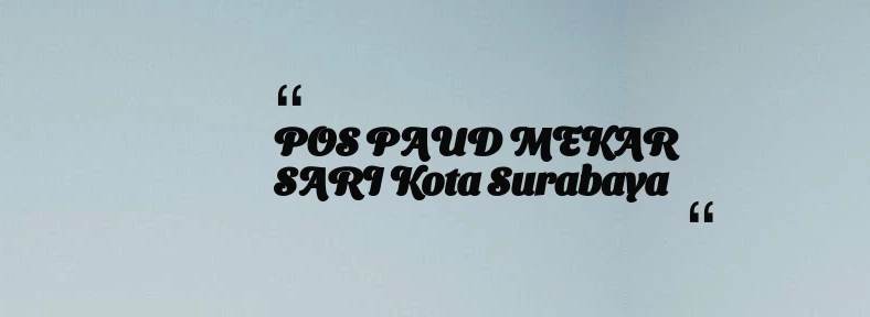 thumbnail for POS PAUD MEKAR SARI Kota Surabaya