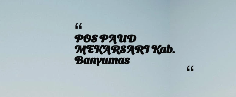 thumbnail for POS PAUD MEKARSARI Kab. Banyumas