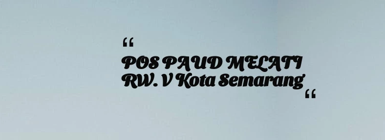 thumbnail for POS PAUD MELATI RW. V Kota Semarang