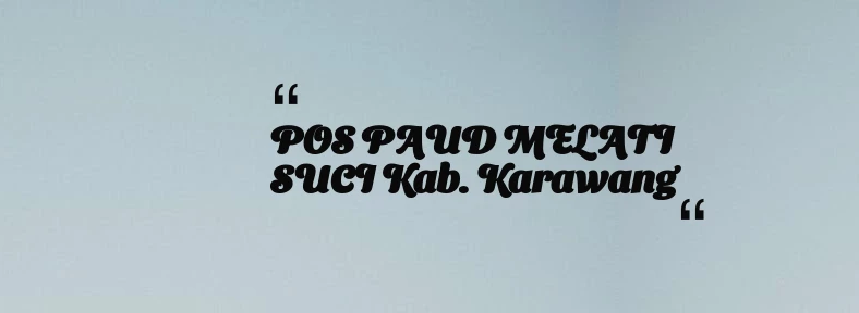 thumbnail for POS PAUD MELATI SUCI Kab. Karawang
