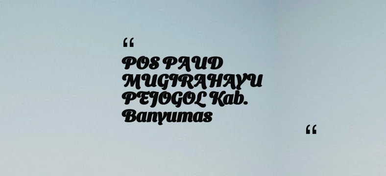 thumbnail for POS PAUD MUGIRAHAYU PEJOGOL Kab. Banyumas